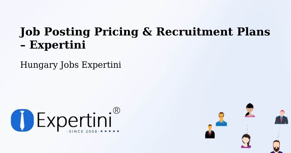 Job Posting Pricing & Recruitment Plans – Pápai Járás - Pápai Járás, Hungary Jobs Expertini